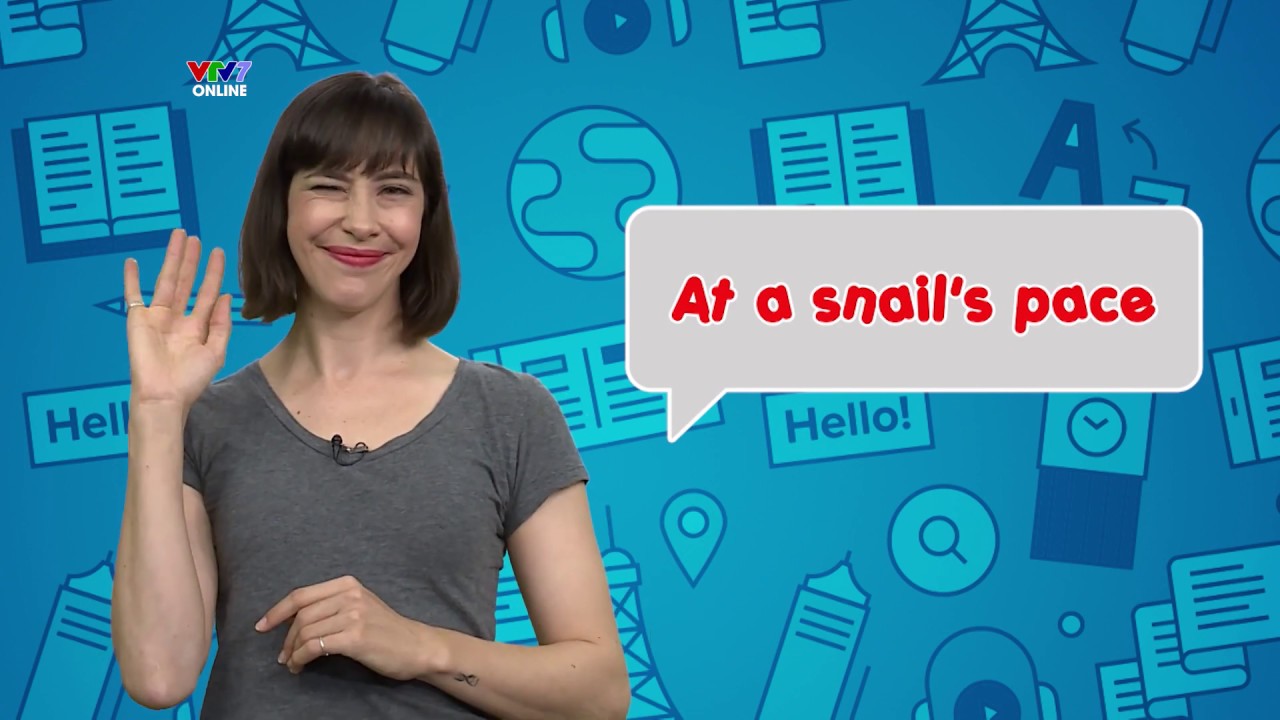 "AT A SNAIL'S PACE" English in a minute Idioms & phrases [Eng/viet