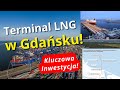 Terminal LNG w Gdańsku - Powstanie Drugi Taki Gazowy Terminal w Polsce! Orlen Już Rezerwuje LNG?