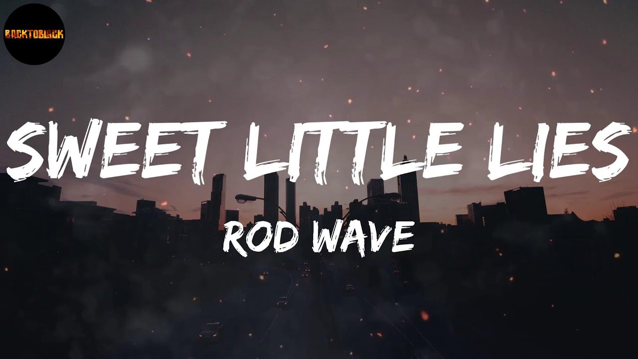 Rod Wave - Sweet Little Lies (Lyrics) - YouTube