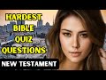 15 hardest bible quiz questions and answers new testament