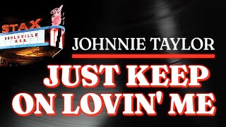 Johnnie Taylor - Just Keep On Lovin&#39; Me (Official Audio) - from STAX: SOULSVILLE U.S.A.