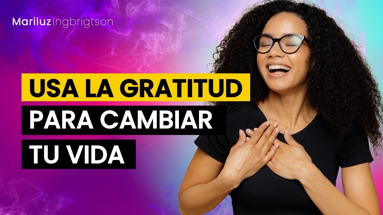 🙏 CÓMO PRACTICAR LA GRATITUD ️ y ver sus Beneficios en tu Vida 🙏 - YouTube