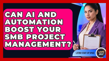 Can AI And Automation Boost Your SMB Project Management? - Latino Start Up Space
