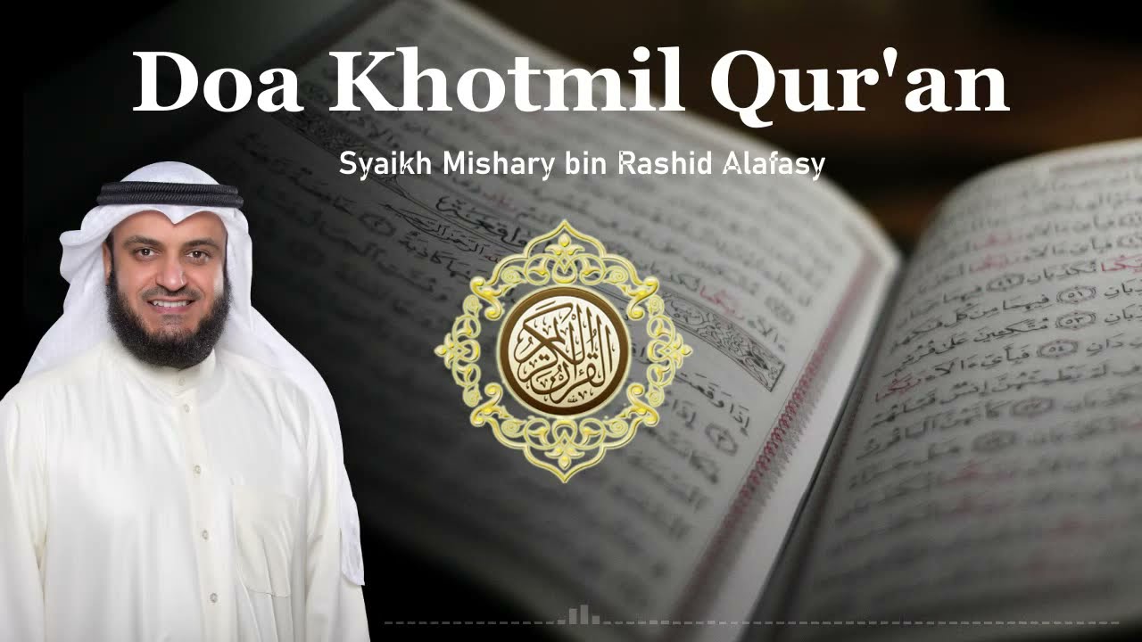 MERDU \u0026 SYAHDU!!! Doa Khotmil Quran Syaikh Mishary Rashid