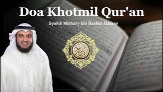 MERDU & SYAHDU!!! Doa Khotmil Quran Syaikh Mishary Rashid