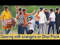 Dancing With Strangers on Dhol | Let's Nacho | Prank in Pakistan