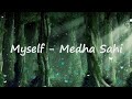 My self - medha sahi (lyrics) | four more shots please!
