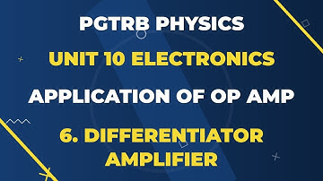 Application of Op Amp - Differentiator Amplifier - Pgtrb Physics - Unit 10 Electronics