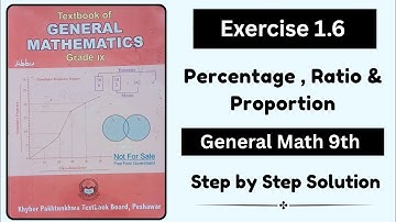Exercise 1.6 Ratio Proportion and Percentage | Unit 1 General Math 9th | Class 9th General Math