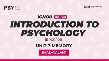 INTRODUCTION TO PSYCHOLOGY  (Malayalam)| UNIT 7 MEMORY | BPCC 101 | PSY-Q