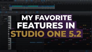Studio One 5.2 | My Favorite New Features