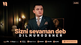 Dilmurodsher - Sizni sevaman deb (audio 2024)