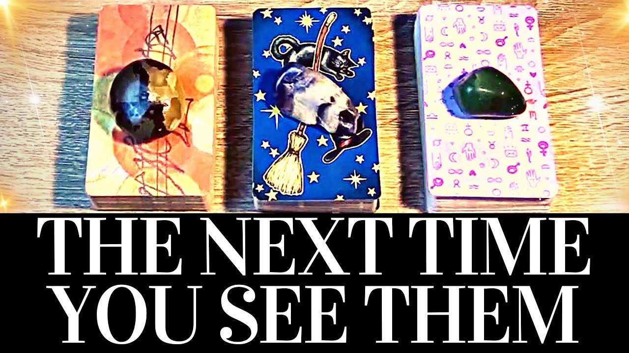 PICK A CARD 🔮💗 WHAT Will HAPPEN The NEXT Time They SEE You? 💗🔮 In-Depth Psychic Tarot Reading