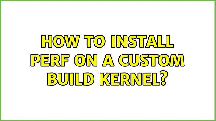 Ubuntu: How to install perf on a custom build kernel?