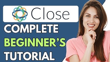 Close.com Tutorial For Beginners 2024 | Close CRM Complete Setup