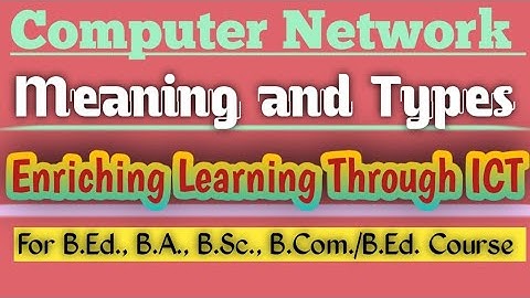 Computer Network : Meaning and Types // Enriching Learning Through ICT