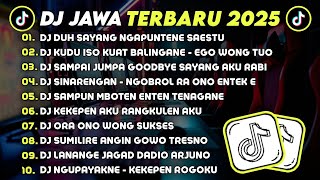 DJ JAWA TERBARU 2025 FULL BASS 🎧 DJ DUH SAYANG NGAPUNTENE SAESTU 🎶 DJ KUDU ISO KUAT BALINGANE VIRAL
