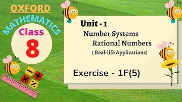 Class 8 oxford Mathematics Unit - 1 | Number Systems | Rational Numbers | Exercise - 1F(5)