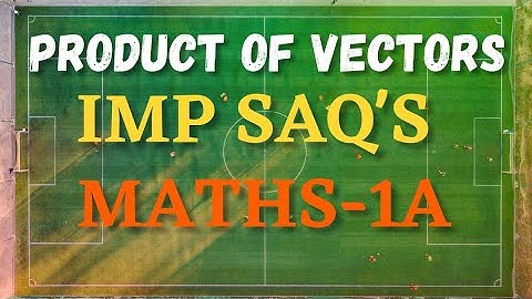 PRODUCT OF VECTORS, IMPORTANT short answer questions, MATHS 1A, INTER, TELANGANA & Andhra Pradesh