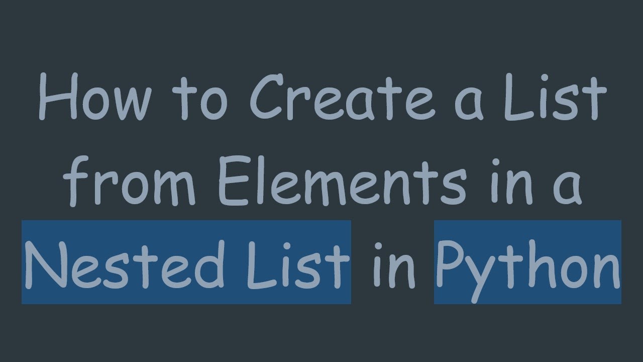 How to Create a List from Elements in a Nested List in Python - YouTube