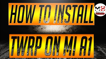 How to install TWRP recovery easily on Mi A1 | Mayuresh Salvankar