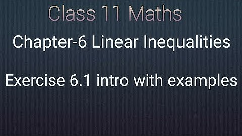 Class 11 maths Chapter-6 Linear Inequalities: Exercise- 6.1 intro with examples....