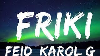 30 Mins |  Feid, Karol G - FRIKI (Letra/Lyrics)  | Your Fav Music