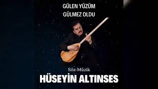 Hüseyin Altınses - Gülen Yüzüm Gülmez Oldu