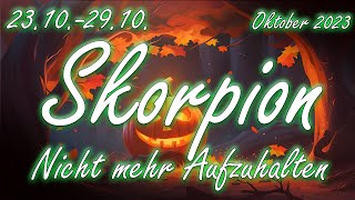 Scorpio/Skorpion 23.10. - 29.10. Oktober 2023 : Nicht mehr Aufzuhalten