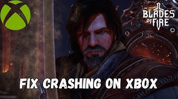 How To Fix Blades of Fire Crashing/Crashes at Startup Error On Xbox Series X|S