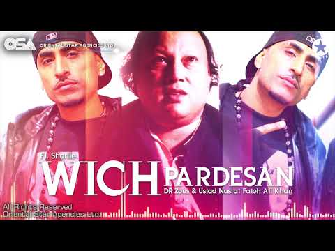 Wich Pardesan I Dr  Zeus & Nusrat Fateh Ali Khan Ft.  Shortie | complete version| OSA Worldwide