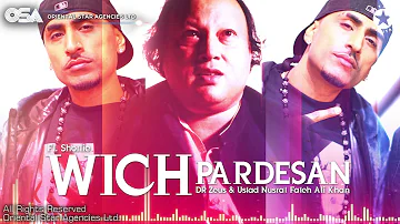 Wich Pardesan I Dr  Zeus & Nusrat Fateh Ali Khan Ft.  Shortie | complete version| OSA Worldwide