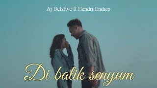 AJ Belsfive _ DI BALIK SENYUM ft Hendri Endico (OFFICIAL MUSIC VIDEO)