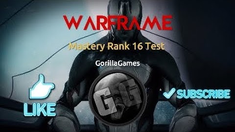 Mastery Rank 16 Test / Warframe / GorillaGames: