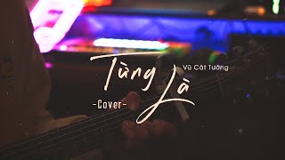 TỪNG LÀ - VŨ CÁT TƯỜNG (SUY VERSION) | TRUNG THÔNG COVER