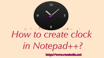 How to create clock in Notepad++?