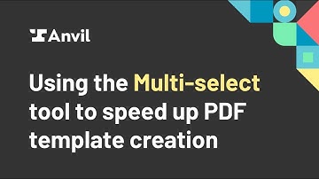 Using the Multi select tool to speed up PDF template creation