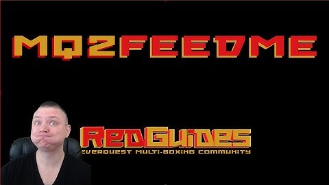 MQ2FeedMe Guide - RedGuides Very Vanilla MacroQuest2 MQ2