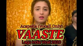 Virall Lagu India VAASTE || Acapella || Vocall only