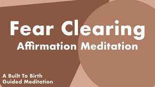 FEAR CLEARING Affirmation Meditation | Guided Meditation for Pregnancy | Hypnobirthing