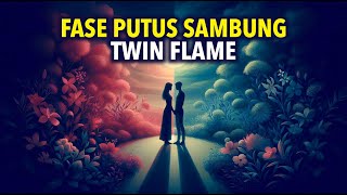5 Tujuan Fase Putus Sambung dalam Hubungan Twin Flame