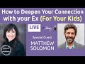 After Custody: Deepening Your Connection With Your Ex (For Your Kids) | Matthew Solomon