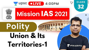 L32: Mission IAS 2021 | Polity by Pawan Sir | Union & Its Territories-1
