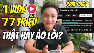 Kiếm 77 Triệu từ 1 Video Youtube | Phân tích cách Kiếm Tiền Youtube TĂNG RPM (doanh thu) chuyên sâu