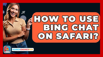 How To Use Bing Chat On Safari? - SearchEnginesHub.com