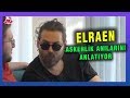 ELRAEN EFSANE ASKERLİK ANISINI ANLATIYOR