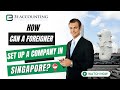 How to Start a Business in Singapore As A Foreigner | Guide by 3E Accounting