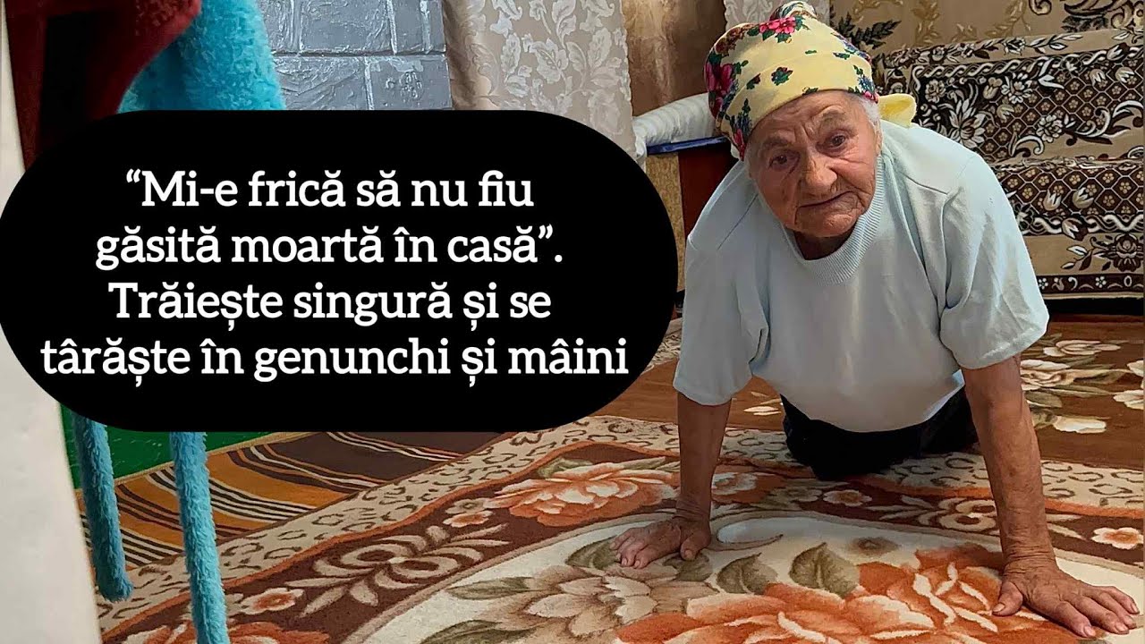 “Mi-e frică să nu fiu găsită moartă în casă”. Trăiește singură și se târăște în genunchi și mâini