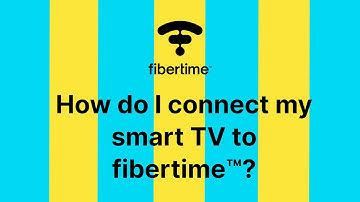 How do I connect my smart TV to fibertime™?