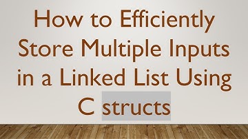How to Efficiently Store Multiple Inputs in a Linked List Using C structs